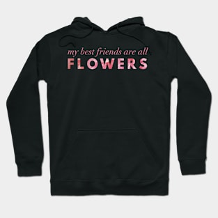 My Best Friends Are All Flowers - Peony Hoodie